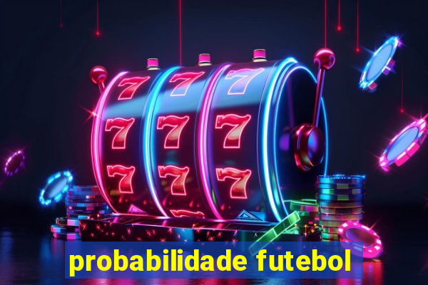 probabilidade futebol